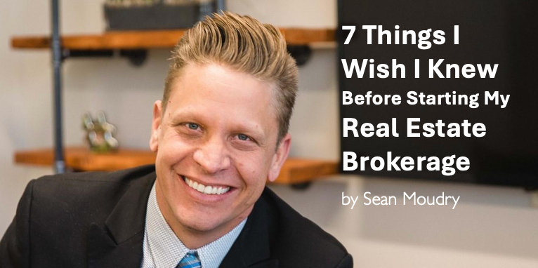 7 Things I Wish I Knew Before Starting My Real Estate Brokerage